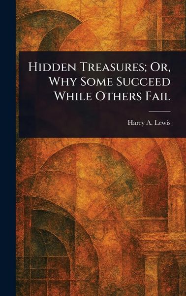 Produktbild: Hidden Treasures; Or, Why Some Succeed While Others Fail