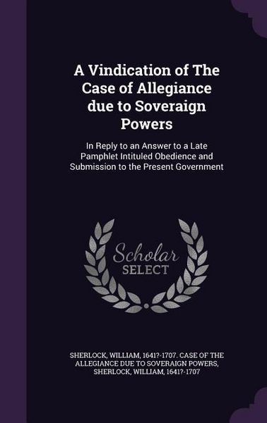Produktbild: A Vindication of The Case of Allegiance due to Soveraign Powers