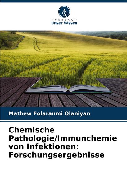 Chemische Pathologie/Immunchemie von Infektionen: Forschungsergebnisse, Taschenbuch von Mathew Folaranmi Olaniyan, Verlag Unser Wissen, 9786207643660