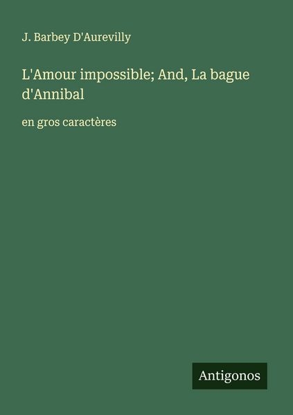 Produktbild: L'Amour impossible; And, La bague d'Annibal