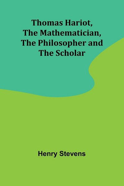 Produktbild: Thomas Hariot, The Mathematician, the Philosopher and the Scholar