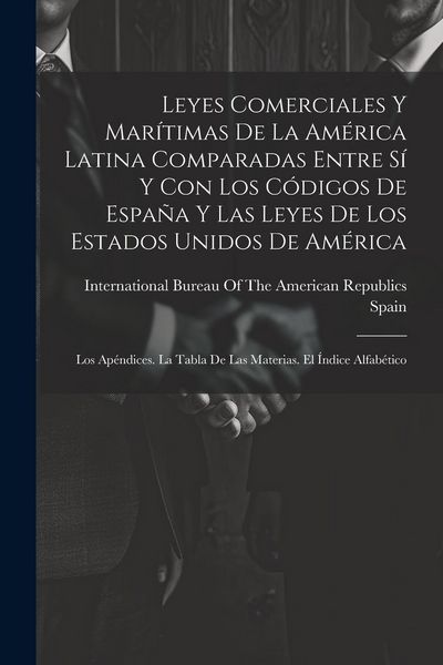 Produktbild: Leyes Comerciales Y Mar&iacute;timas De La Am&eacute;rica Latina Comparadas Entre S&iacute; Y Con Los C&oacute;digos De Espa&ntilde;a Y Las Leyes De Los Estados Unidos De Am&eacute;rica: Los A