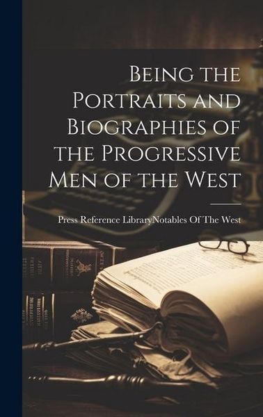 Produktbild: Being the Portraits and Biographies of the Progressive Men of the West