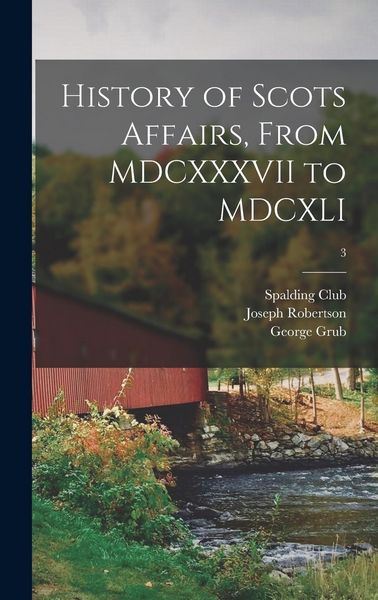 Produktbild: History of Scots Affairs, From MDCXXXVII to MDCXLI; 3
