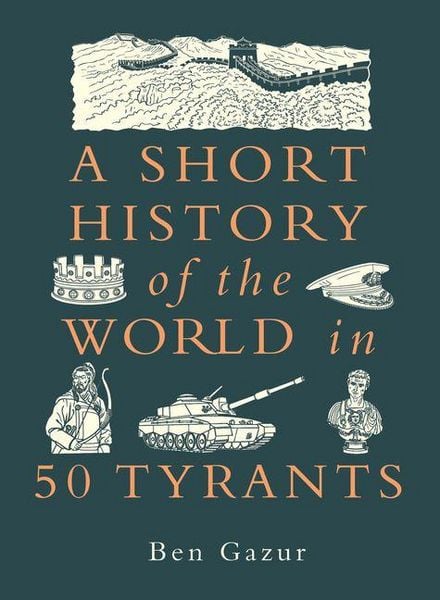 Produktbild: A Short History of the World in 50 Tyrants
