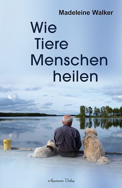 Produktbild: Wie Tiere ihre Menschen heilen