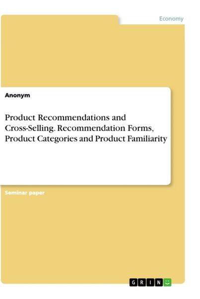 Produktbild: Product Recommendations and Cross-Selling. Recommendation Forms, Product Categories and Product Familiarity