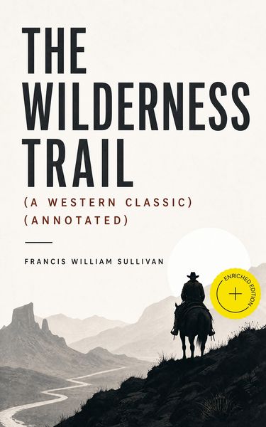 Produktbild: THE WILDERNESS TRAIL (A Western Classic) (Annotated)