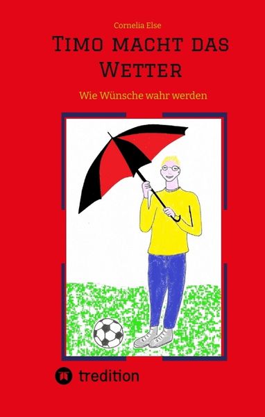 Produktbild: Timo macht das Wetter beim Fu&szlig;ball, in der Schule, mit Hilfe seiner guten Fee.