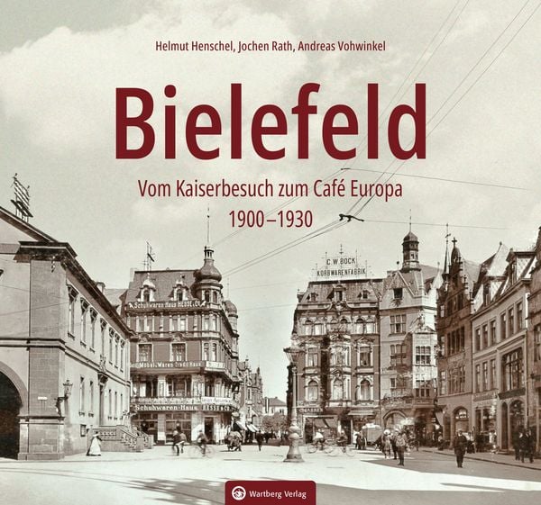 Produktbild: Bielefeld - Vom Kaiserbesuch zum Caf&eacute; Europa. 1910-1930