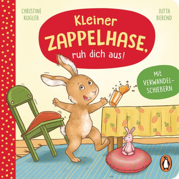 Kleiner Zappelhase, ruh dich aus!, Gebundene Ausgabe von Christine Kugler, Penguin Junior, 9783328300625
