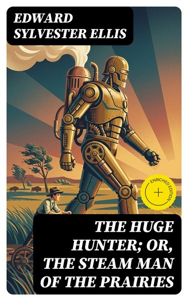 Produktbild: The Huge Hunter; Or, The Steam Man of the Prairies