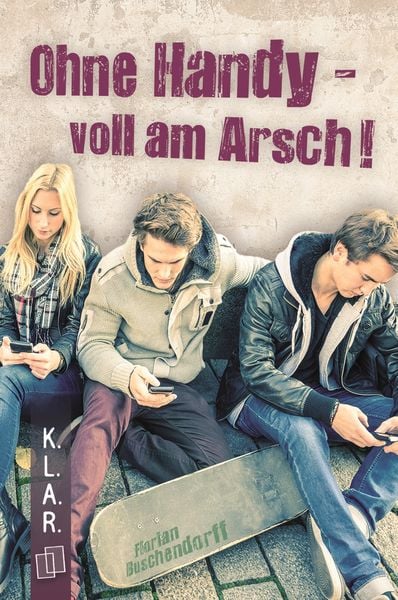 Produktbild: Ohne Handy - voll am Arsch!
