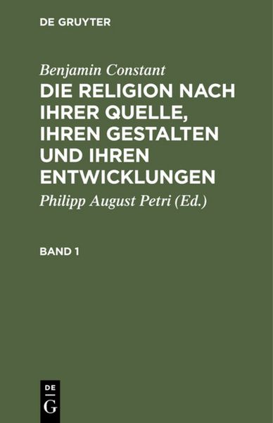Produktbild: Die Religion nach ihrer Quelle, ihren Gestalten und ihren Entwicklungen. Band 1