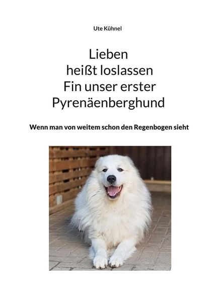 Produktbild: Lieben hei&szlig;t loslassen Fin unser erster Pyren&auml;enberghund