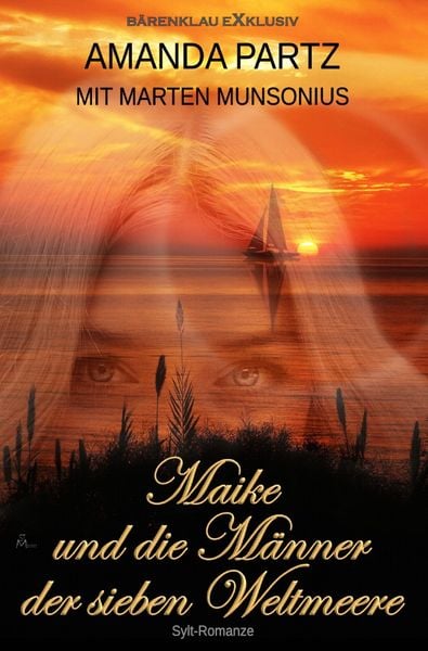 Maike und die Männer der sieben Weltmeere: Eine Romanze auf Sylt, Taschenbuch von Amanda Partz , Marten Munsonius, Epubli, 9783756528578