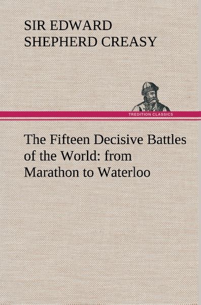 Produktbild: The Fifteen Decisive Battles of the World: from Marathon to Waterloo