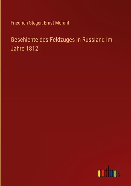 Produktbild: Geschichte des Feldzuges in Russland im Jahre 1812