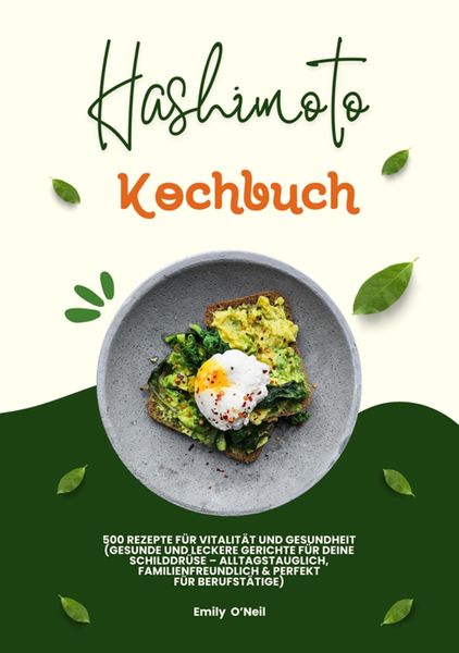 Produktbild: Hashimoto Kochbuch: 500 Rezepte f&uuml;r Vitalit&auml;t und Gesundheit (Gesunde und leckere Gerichte f&uuml;r deine Schilddr&uuml;se - alltagstauglich, familienfreundlich