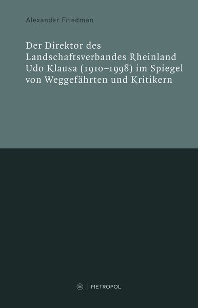 Produktbild: Der Direktor des Landschaftsverbandes Rheinland Udo Klausa (1910&ndash;1998) im Spiegel von Weggef&auml;hrten und Kritikern