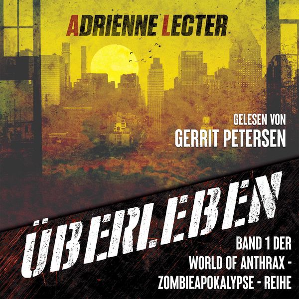 Produktbild: &Uuml;berleben - Band 1 der World of Anthrax - Zombieapokalypse - Reihe