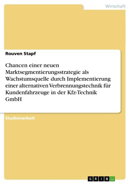 Chancen einer neuen Marktsegmentierungsstrategie als Wachstumsquelle durch Implementierung einer alternativen Verbrennun, Taschenbuch von Rouven