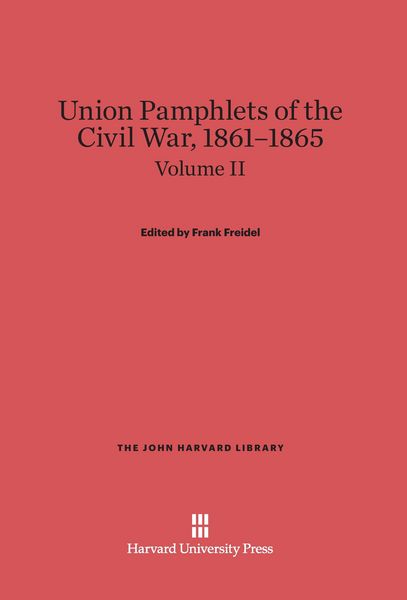 Produktbild: Union Pamphlets of the Civil War, 1861-1865, Volume II, The John Harvard Library