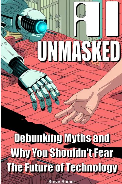 Produktbild: AI Unmasked: Debunking Myths and Why You Shouldn't Fear The Future of Technology