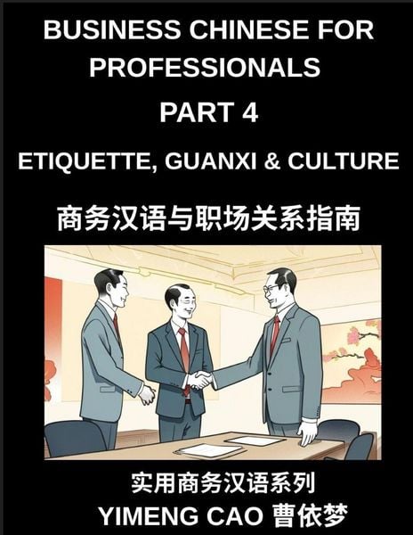 Produktbild: Business Chinese for Professionals (Part 4)- Etiquette, Guanxi, Culture, and Workplace Communication, Understanding Chinese Business Culture