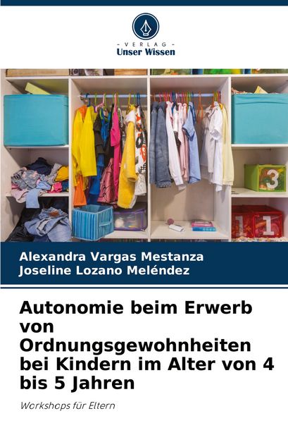 Autonomie beim Erwerb von Ordnungsgewohnheiten bei Kindern im Alter von 4 bis 5 Jahren, Taschenbuch von Alexandra Vargas Mestanza , Joseline Lozano