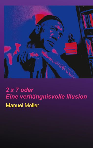 Produktbild: 2 x 7 oder Eine verh&auml;ngnisvolle Illusion