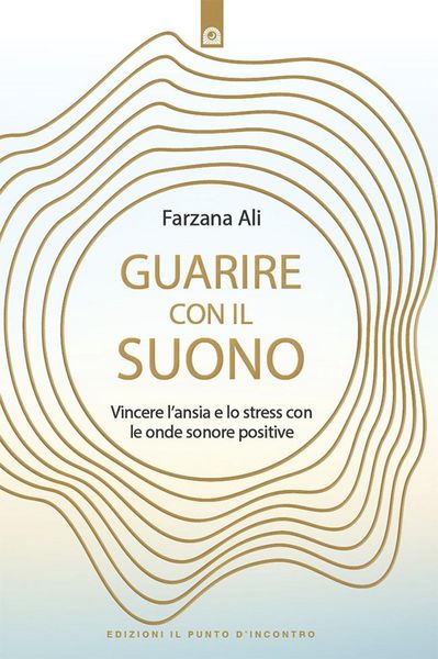 Produktbild: Guarire con il suono. Vincere l'ansia e lo stress con le onde sonore positive