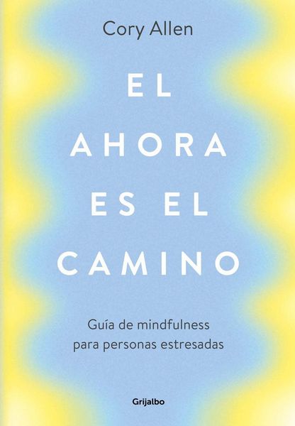 Produktbild: El ahora es el camino : gu&iacute;a de mindfulness para personas estresadas