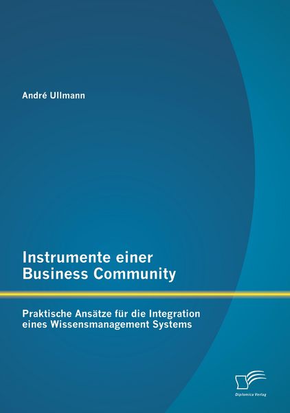 Produktbild: Instrumente einer Business Community: Praktische Ans&auml;tze f&uuml;r die Integration eines Wissensmanagement Systems