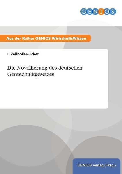 Produktbild: Die Novellierung des deutschen Gentechnikgesetzes