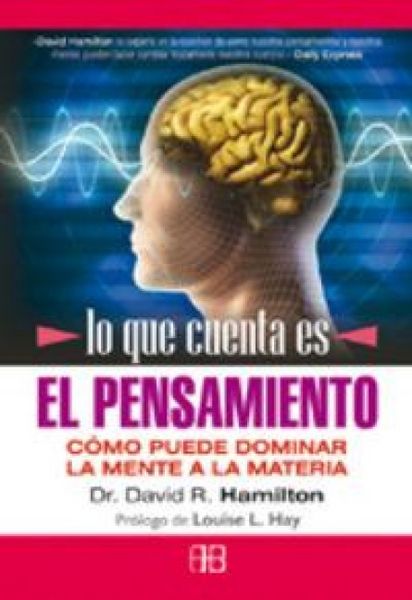 Produktbild: Lo que cuenta es el pensamiento : c&oacute;mo puede dominar la mente a la materia