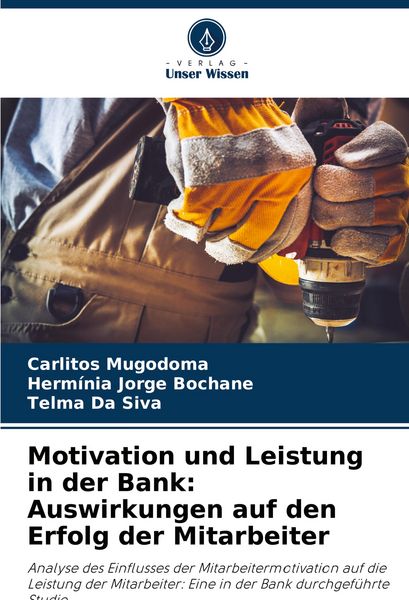 Produktbild: Motivation und Leistung in der Bank: Auswirkungen auf den Erfolg der Mitarbeiter