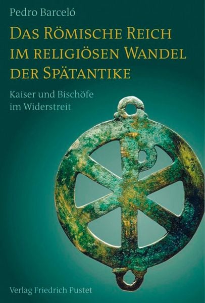 Produktbild: Das R&ouml;mische Reich im religi&ouml;sen Wandel der Sp&auml;tantike