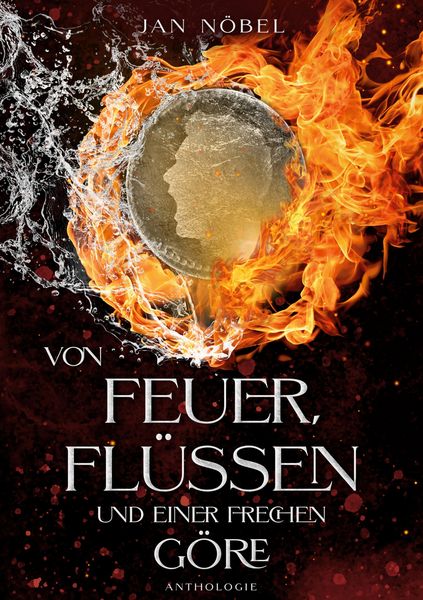 Produktbild: Von Feuer, Fl&uuml;ssen und einer frechen G&ouml;re