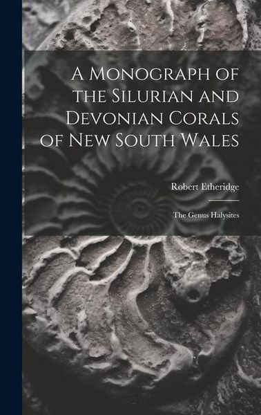 Produktbild: A Monograph of the Silurian and Devonian Corals of New South Wales: The Genus Halysites