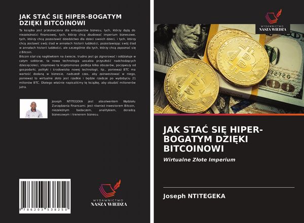 Produktbild: JAK STA&iquest; SI&iquest; HIPER-BOGATYM DZI&iquest;KI BITCOINOWI