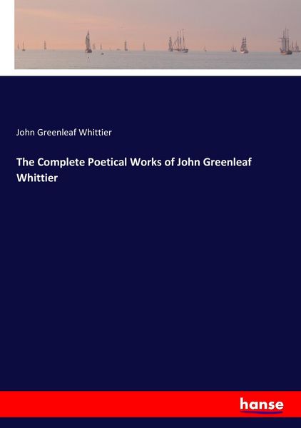 Produktbild: The Complete Poetical Works of John Greenleaf Whittier