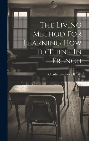 Produktbild: The Living Method For Learning How To Think In French