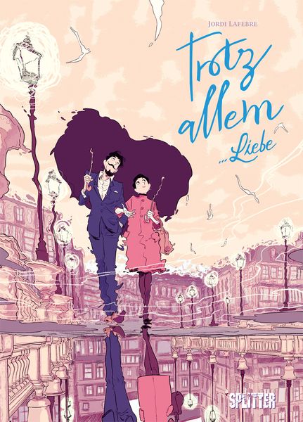 Trotz Allem... Liebe, Gebundene Ausgabe von Jordi Lafebre, Splitter-Verlag, 978-3-96792-136-6