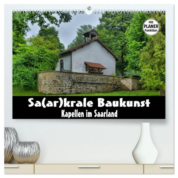 Produktbild: Sa(ar)krale Baukunst - Kapellen im Saarland (hochwertiger Premium Wandkalender 2026 DIN A2 quer), Kunstdruck in Hochglanz