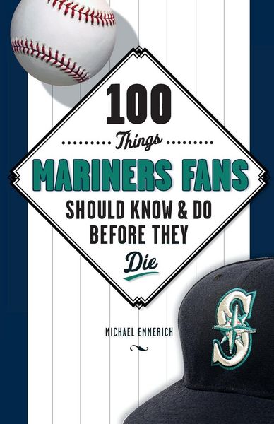 Produktbild: 100 Things Mariners Fans Should Know & Do Before They Die