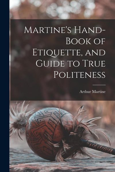 Produktbild: Martine's Hand-book of Etiquette, and Guide to True Politeness