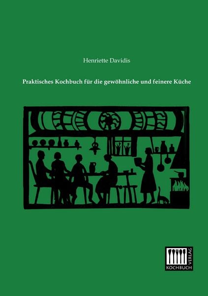 Praktisches Kochbuch für die gewöhnliche und feinere Küche, Taschenbuch von Henriette Davidis, Kochbuch-Verlag, 9783944350387
