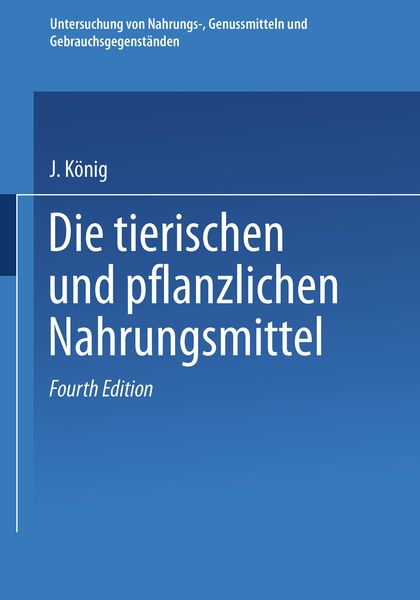 Untersuchung von Nahrungs-, Genussmitteln und Gebrauchsgegenständen, Taschenbuch von J. König , Adolf Beythien , Aloys Bömer, Springer Berlin,
