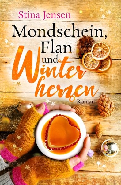 Mondschein, Flan und Winterherzen, Taschenbuch von Stina Jensen, Tolino media, 9783754686812
